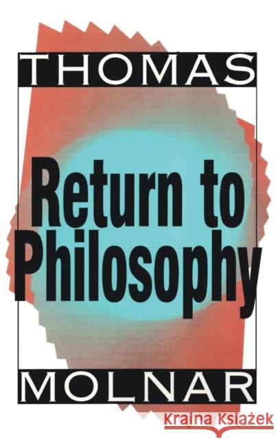 Return to Philosophy Thomas Molnar 9781560002512 Transaction Publishers