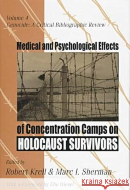 Medical and Psychological Effects of Concentration Camps on Holocaust Survivors: Genocide: A Critical Bibliographic Review Krell, Robert 9781560002901 Transaction Publishers
