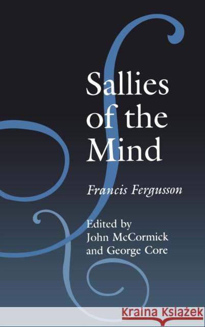 Sallies of the Mind Francis Fergusson John McCormick George Core 9781560003120 Transaction Publishers