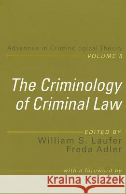The Criminology of Criminal Law: Advances in Criminological Theory Volume 8 Laufer, William 9781560003298