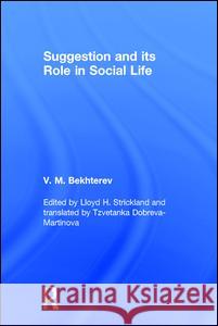 Suggestion and Its Role in Social Life Bekhterev, V. M. 9781560003403 Transaction Publishers