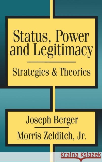 Status, Power, and Legitimacy: Strategies & Theories Zelditch, Morris 9781560003434 Transaction Publishers