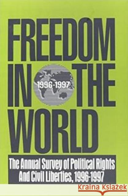 Freedom in the World: 1996-1997: The Annual Survey of Political Rights and Civil Liberties Karatnycky, Adrian 9781560003540 Transaction Publishers