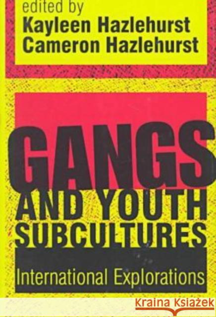 Gangs and Youth Subcultures: International Explorations Hazlehurst, Kayleen 9781560003632 Transaction Publishers