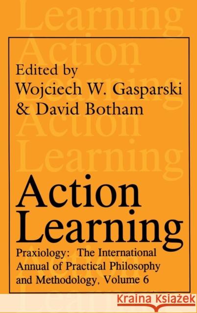 Action Learning: Praxiology Gasparski, Wojciech W. 9781560003717 Transaction Publishers