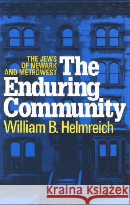 The Enduring Community: The Jews of Newark and Metrowest William B. Helmreich 9781560003922 Transaction Publishers
