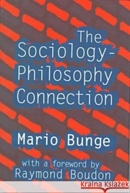 The Sociology-Philosophy Connection Bunge, Mario 9781560004165 Transaction Publishers