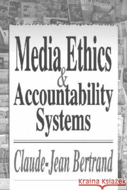 Media Ethics and Accountability Systems Claude-Jean Bertrand 9781560004202 Transaction Publishers