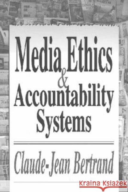 Media Ethics and Accountability Systems Claude-Jean Bertrand 9781560004202