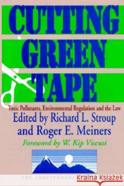 Cutting Green Tape: Toxin Pollutants, Environmental Regulation and the Law Meiners, Roger 9781560004295 Transaction Publishers