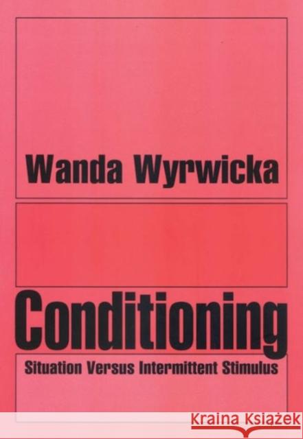 Conditioning: Situation Versus Intermittent Stimulus Wyrwicka, Wanda 9781560004325