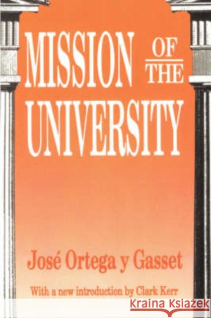 Mission of the University Jose Ortegay Y. Gasset Jose Orteg Clark Kerr 9781560005605 Transaction Publishers