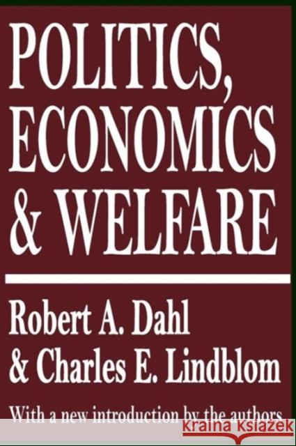 Politics, Economics, and Welfare Robert Alan Dahl Charles E. Lindbloom 9781560005759