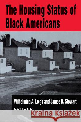 The Housing Status of Black Americans Wilhelmina A. Leigh James Stewart Wilhelmina Leigh 9781560005797