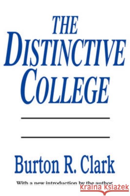 The Distinctive College : Antioch, Reed, and Swathmore Burton R. Clark 9781560005926