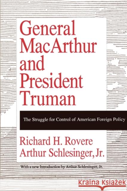 General MacArthur and President Truman: The Struggle for Control of American Foreign Policy Rovere, Richard H. 9781560006091