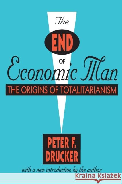 The End of Economic Man: The Origins of Totalitarianism Drucker, Peter 9781560006213 Transaction Publishers