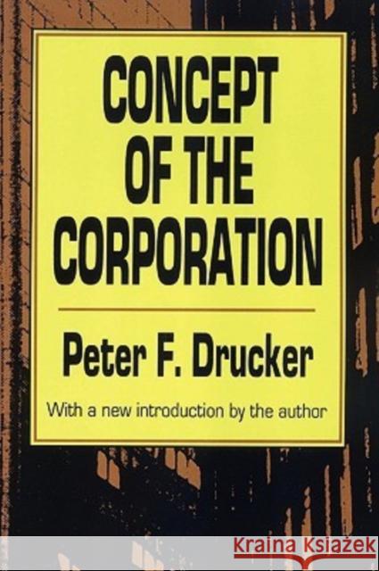 Concept of the Corporation Peter F. Drucker Peter F. Drucker 9781560006251 Transaction Publishers