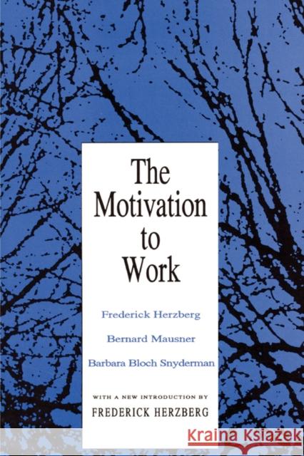 Motivation to Work Bernard Mausner Barbara B. Snyderman Frederick Herzberg 9781560006343 Taylor & Francis Inc