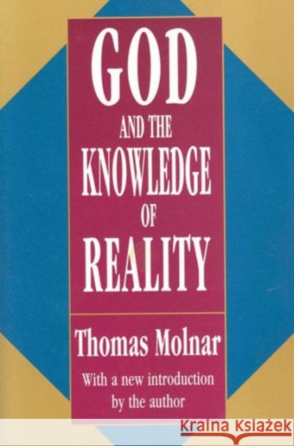 God and the Knowledge of Reality Thomas Steven Molnar 9781560006657