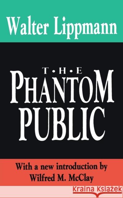 The Phantom Public Walter Lippmann 9781560006770 Transaction Publishers