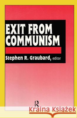 Exit from Communism Stephen Graubard Stephen Richards Graubard 9781560006947 Transaction Publishers