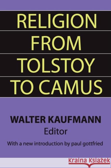 Religion from Tolstoy to Camus Kaufmann                                 Walter Kaufmann 9781560007067 Transaction Publishers