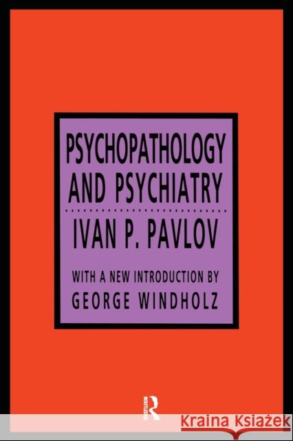 Psychopathology and Psychiatry Ivan Petrovich Pavlov 9781560007074