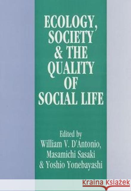 Ecology, World Resources and the Quality of Social Life William V. D'Antonio Masamichi Sasaki Yoshio Yonebayashi 9781560007227