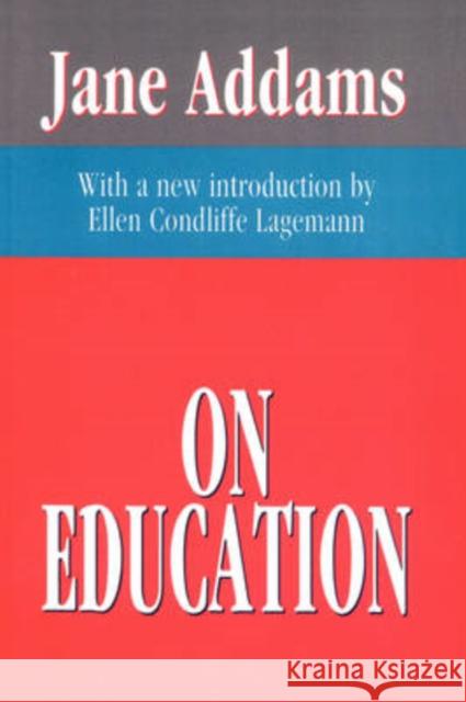 On Education Jane Addams Ellen Condliffe Lagemann 9781560007340 Transaction Publishers