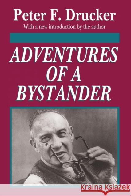 Adventures of a Bystander Peter F. Drucker 9781560007388 Transaction Publishers
