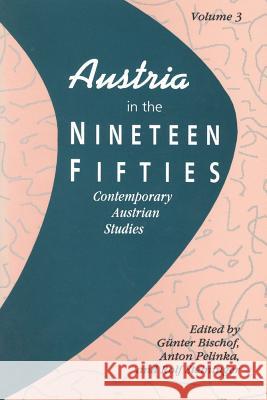 Austria in the Nineteen Fifties: Contemporary Austrian Studies Bischof, Gunter 9781560007630 Transaction Publishers