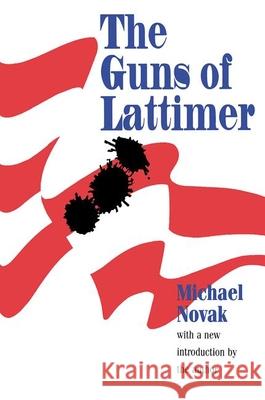 The Guns of Lattimer Michael Novak Michael Novak 9781560007647 Transaction Publishers