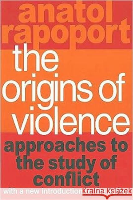 The Origins of Violence: Approaches to the Study of Conflict Rapoport, Anatol 9781560007838