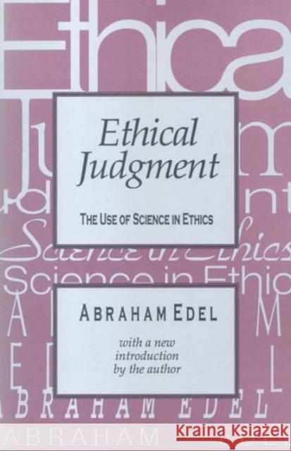 Ethical Judgment: The Use of Science in Ethics Edel, Abraham 9781560007944