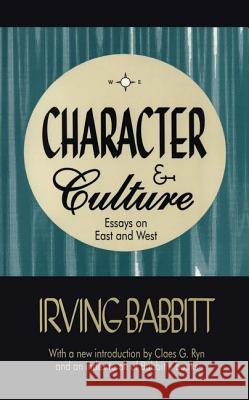 Character & Culture: Essays on East and West Babbitt, Irving 9781560008064