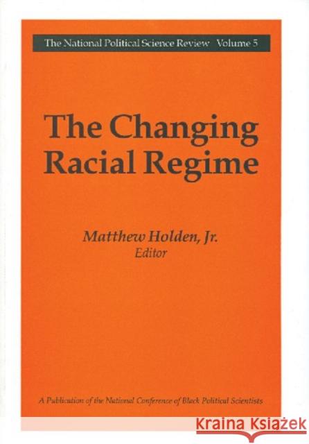 The Changing Racial Regime: National Political Science Review Holden, Matthew 9781560008149 Transaction Publishers