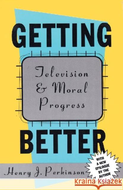 Getting Better: Television and Moral Progress Green, Bryan 9781560008644 Transaction Publishers