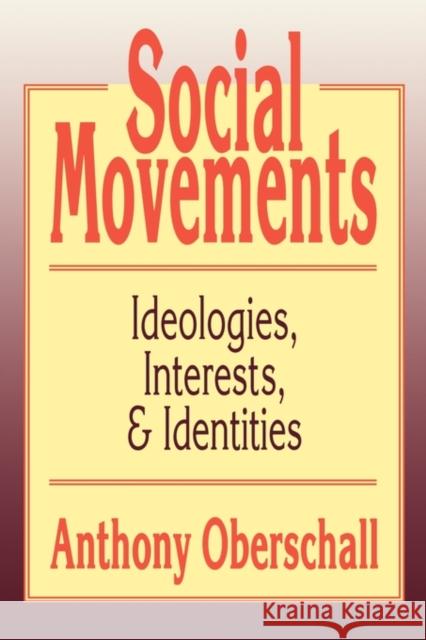 Social Movements: Ideologies, Interest, and Identities Oberschall, Anthony 9781560008682