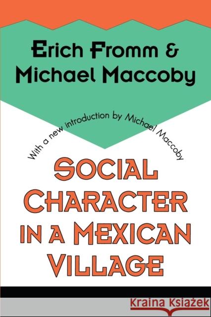 Social Character in a Mexican Village Erich Fromm Michael Maccoby 9781560008767