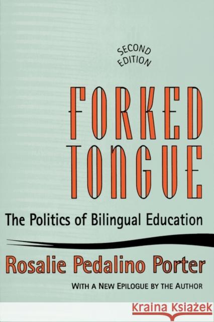 Forked Tongue : The Politics of Bilingual Education Rosalie P. Porter Rosalie Porter 9781560008811 Transaction Publishers