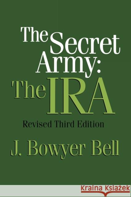The Secret Army: The IRA Bell, J. Bowyer 9781560009016 Transaction Publishers