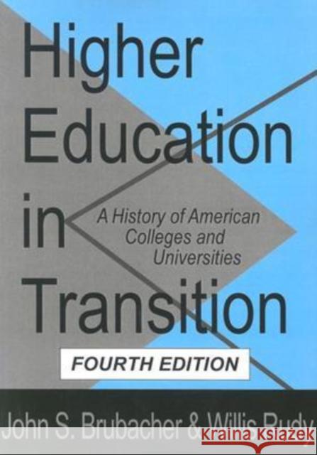 Higher Education in Transition: History of American Colleges and Universities Brubacher, John 9781560009177 Transaction Publishers