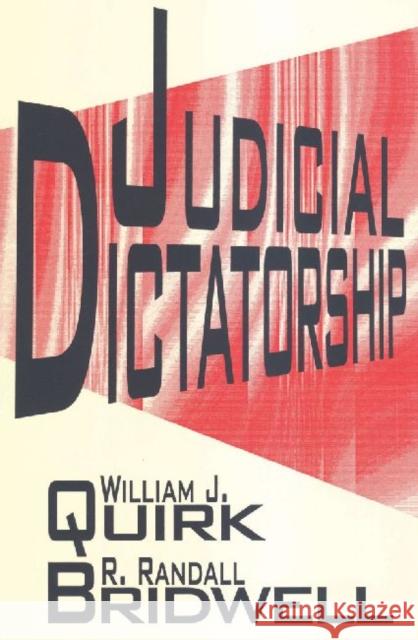 Judicial Dictatorship Quirk                                    R. Bridwell William Quirk 9781560009269 Transaction Publishers