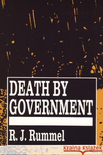 Death by Government: Genocide and Mass Murder Since 1900 Rummel, R. J. 9781560009276 Transaction Publishers