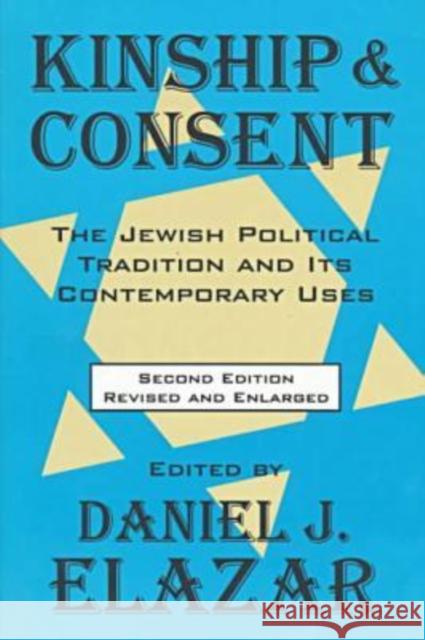 Kinship and Consent: Jewish Political Tradition and Its Contemporary Uses Daniel Elazar Daniel Judah Elazar 9781560009337 Transaction Publishers