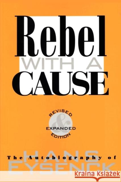 Rebel with a Cause Hans J. Eysenck 9781560009382 Transaction Publishers