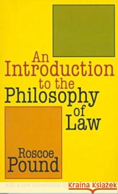 An Introduction to the Philosophy of Law Roscoe Pound Deborah S. Romaine Marshall DeRosa 9781560009405 Transaction Publishers