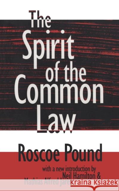 The Spirit of the Common Law Roscoe Pound Neil Hamilton 9781560009429 Transaction Publishers