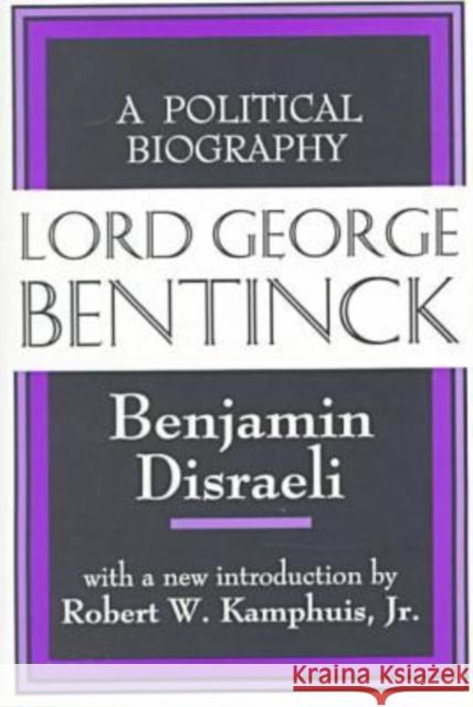 Lord George Bentinck: A Political History Disraeli, Benjamin 9781560009474 Transaction Publishers